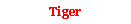 r: Tiger